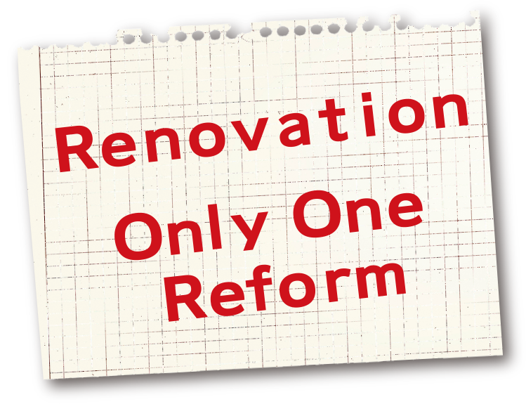 Renovation Only One Reform